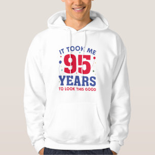 It Took Me 95 Years To Look This Good Hoodie