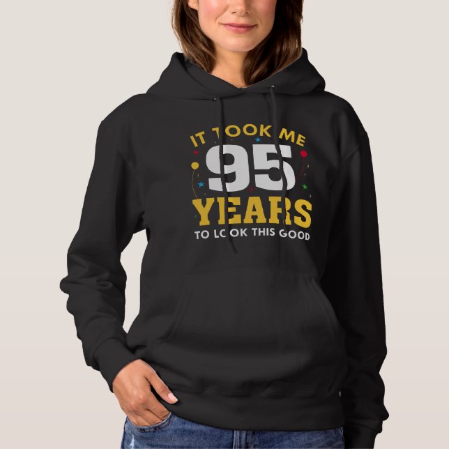 It Took Me 95 Years To Look This Good Hoodie (Front)