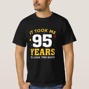 It Took Me 95 Years To Look This Good T-Shirt