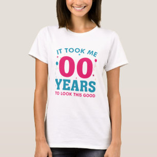 It Took Me Years To Look This Good T-Shirt