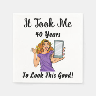 It took my 40 years to look this good napkin