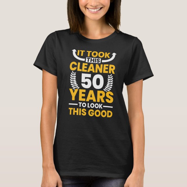 It took this Cleaner 50 Years to look this good Bi T-Shirt (Front)