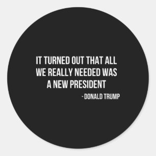 It Turned Out That All We Really Needed Was A New Classic Round Sticker