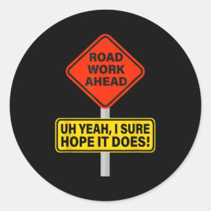 It Vine Hope I Road Does Ahead Work Roadwork Joke Classic Round Sticker