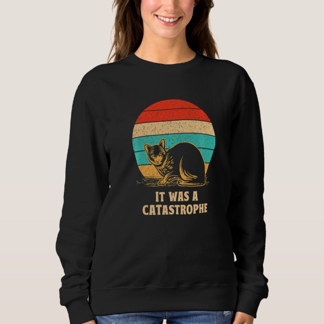 It was a Catastrophe Cat Dad Jokes Kitten Punchlin Sweatshirt (Front)