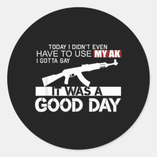 It was A Good Day AK-47 Classic Round Sticker