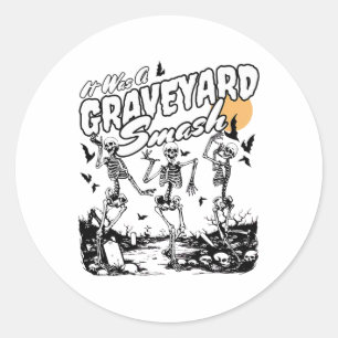 It Was A Graveyard Smash Funny Dancing Skeleton Ha Classic Round Sticker