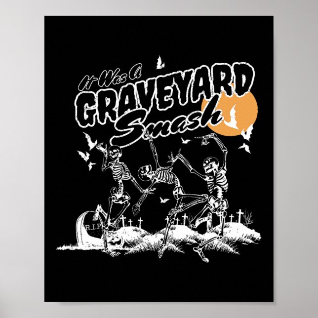 It Was A Graveyard Smash Halloween Skeleton Dancin Poster (Front)