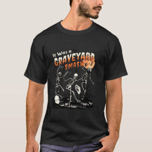 It Was A Graveyard Smash Halloween Spooky Season S T-Shirt