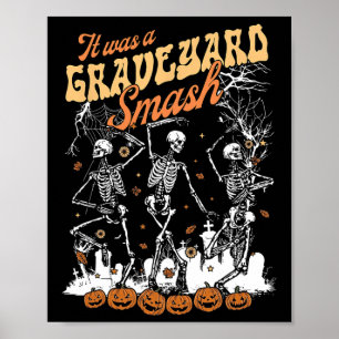 It Was A Graveyard Smash Skeleton Spooky Season Ha Poster