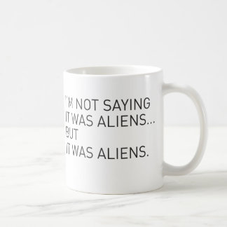 It was aliens coffee mug