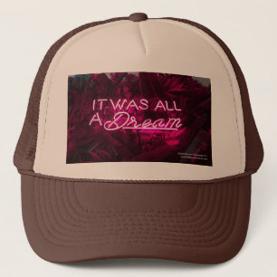 It Was All A Dream Trucker Cap