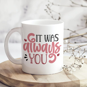 "It Was Always You" & Custom Heart Shape Photo Coffee Mug