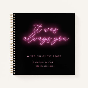 It was always you Neon Wedding Guestbook Notebook
