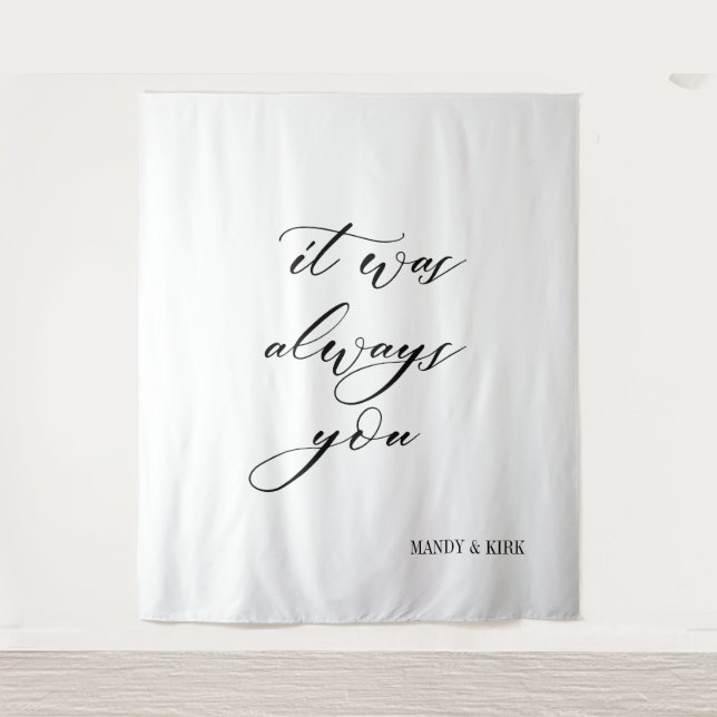 It Was Always You Wedding Backdrop Banner  Tapestry (Front)