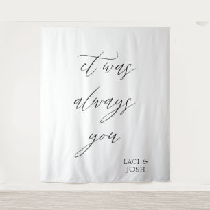 It Was Always You Wedding Backdrop Banner Tapestry