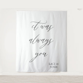 It Was Always You Wedding Backdrop Banner  Tapestry