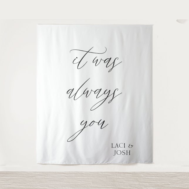 It Was Always You Wedding Backdrop Banner  Tapestry (Front)