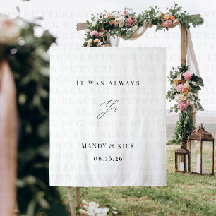 It Was Always You Wedding Backdrop Banner Tapestry
