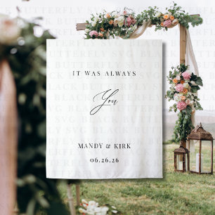 It Was Always You Wedding Backdrop Banner Tapestry