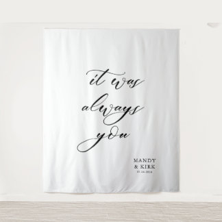 It Was Always You Wedding Backdrop Banner  Tapestry