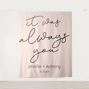 It Was Always You Wedding Backdrop Personalised Tapestry