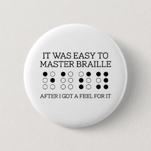 It Was Easy To Master Braille 6 Cm Round Badge