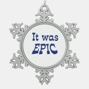 It Was Epic Snowflake Pewter Christmas Ornament