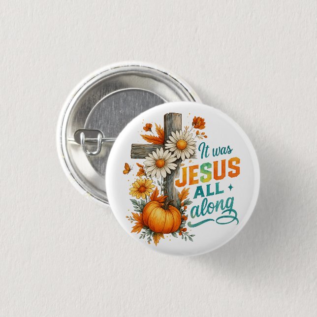 It was Jesus....  3 Cm Round Badge (Front & Back)