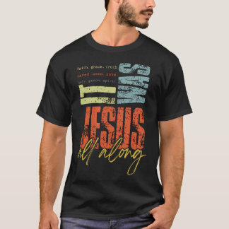 It Was Jesus All Along Jesus God Bible Verse Retro T-Shirt