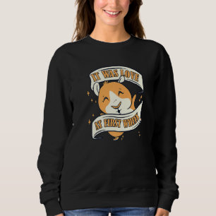 It Was Love At First Wheek Guinea Pig   Sweatshirt