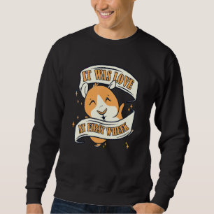 It Was Love At First Wheek Guinea Pig Sweatshirt