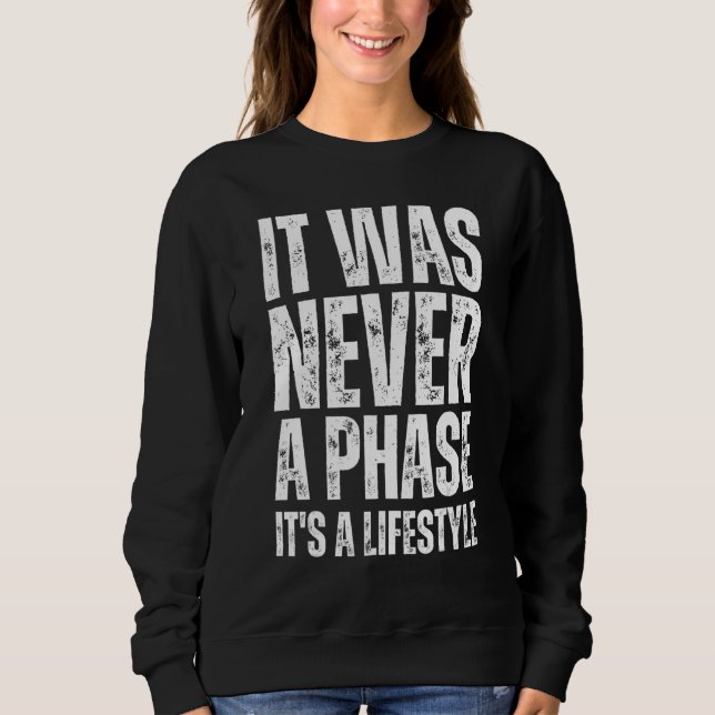 IT WAS NEVER A PHASE IT'S A LIFESTYLE Elder Emo St Sweatshirt (Front)