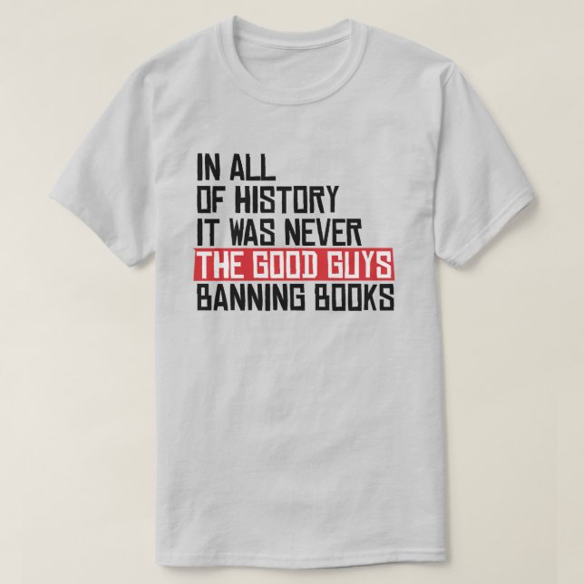 It was never the good guys banning books T-Shirt (Design Front)