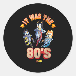 It Was The 80s Man Bluy Dad Retro 80s Bicycle Classic Round Sticker