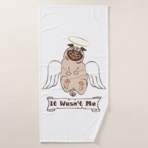 It Wasn't Me angel pug funny quote Bath Towel