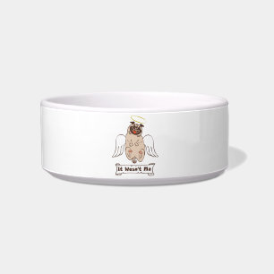 It Wasn't Me angel pug funny quote Bowl