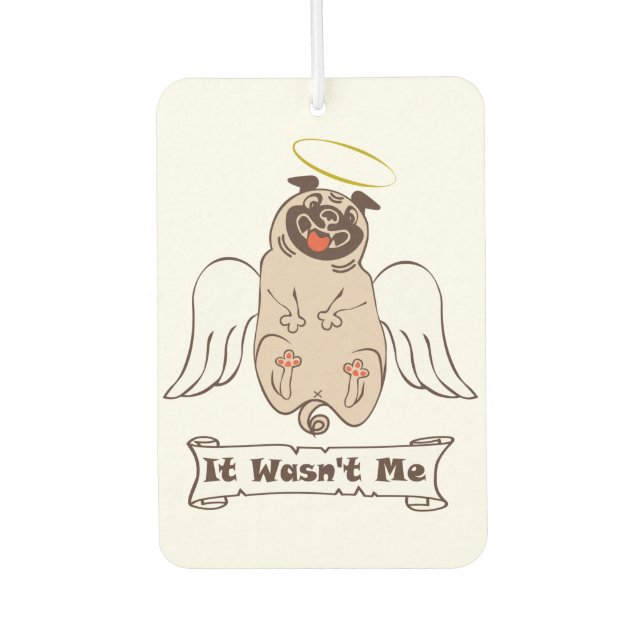 It Wasn't Me angel pug funny quote    Car Air Freshener (Front)