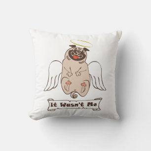 It Wasn't Me angel pug funny quote    Cushion