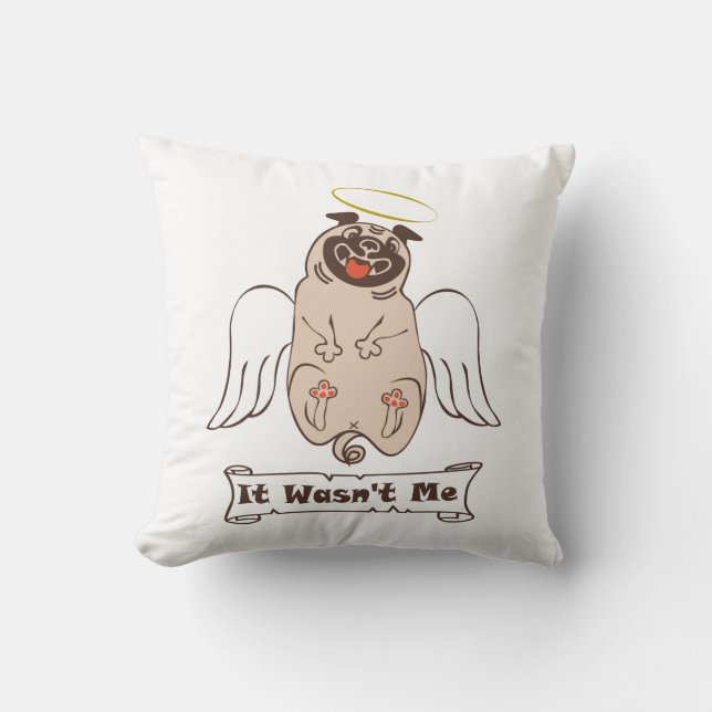 It Wasn't Me angel pug funny quote    Cushion (Front)