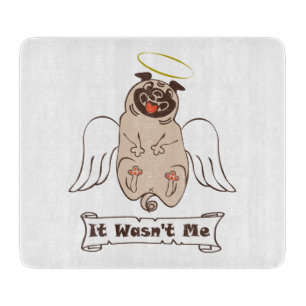 It Wasn't Me angel pug funny quote    Cutting Board
