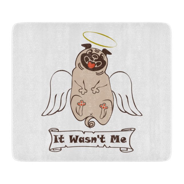 It Wasn't Me angel pug funny quote    Cutting Board (Front)