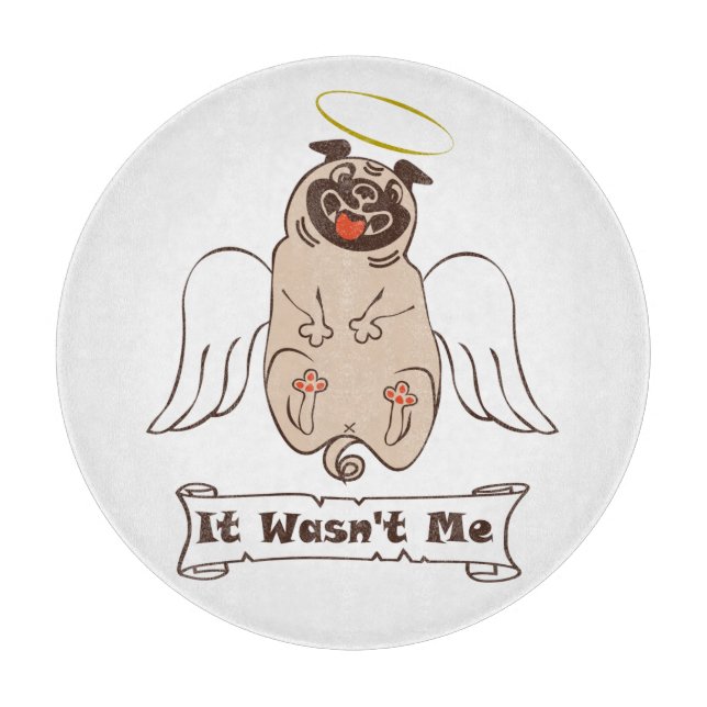 It Wasn't Me angel pug funny quote    Cutting Board (Front)