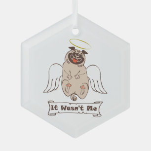 It Wasn't Me angel pug funny quote    Glass Tree Decoration