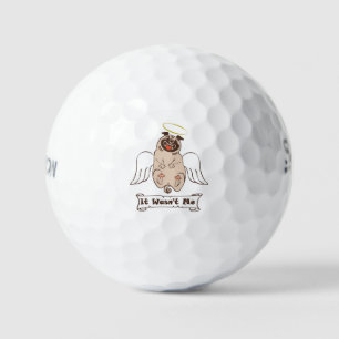 It Wasn't Me angel pug funny quote Golf Balls