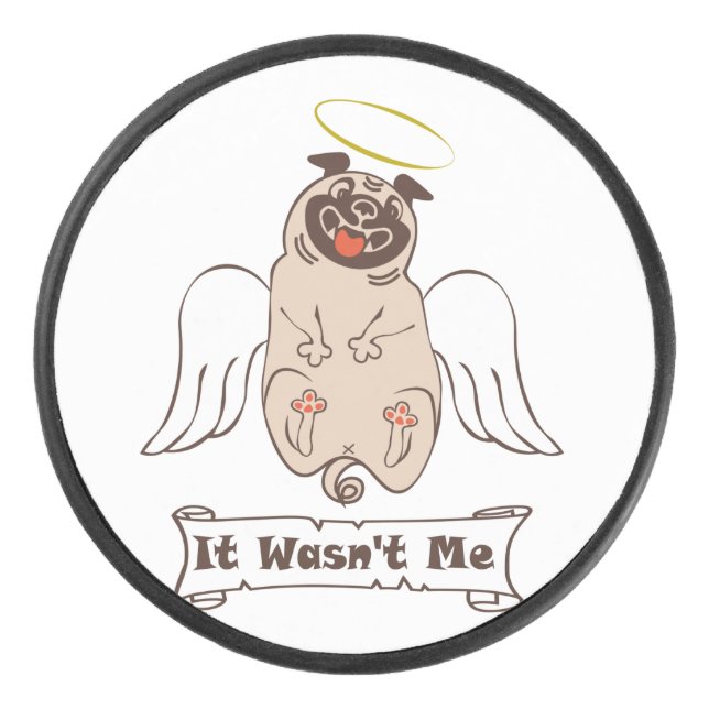 It Wasn't Me angel pug funny quote    Hockey Puck (Front)