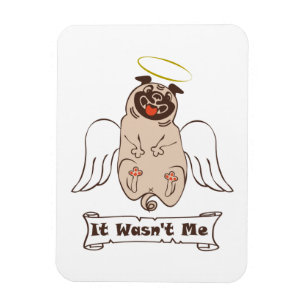 It Wasn't Me angel pug funny quote   Magnet