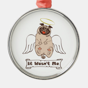 It Wasn't Me angel pug funny quote Metal Ornament