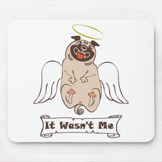 It Wasn't Me angel pug funny quote    Mouse Pad (Front)
