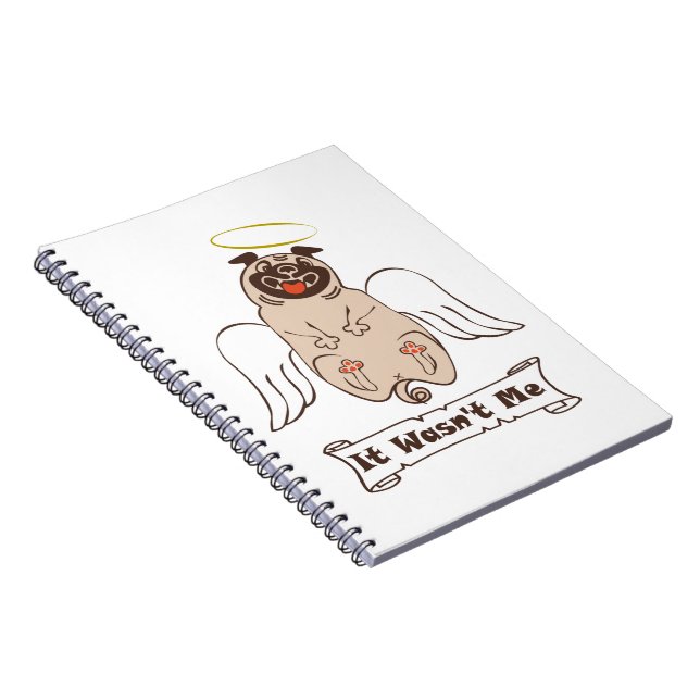It Wasn't Me angel pug funny quote    Notebook (Right Side)